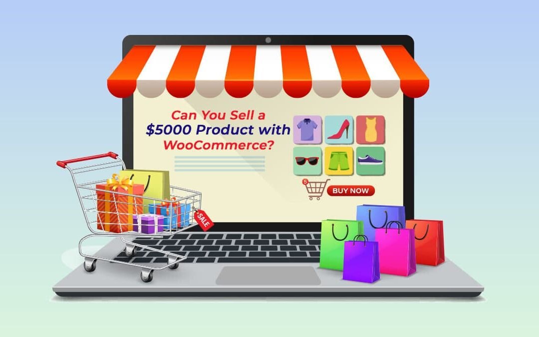 Can You Sell a $5000 Product with WooCommerce? Real Tips for High-Value Sales
