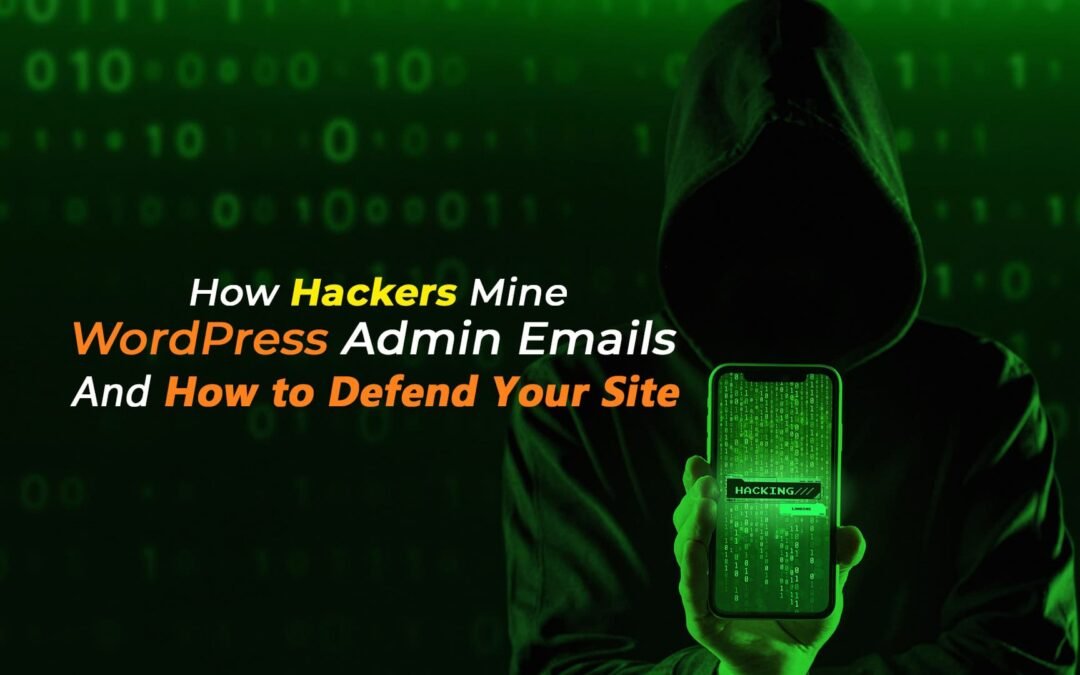 How Hackers Mine WordPress Admin Emails and How to Defend Your Site